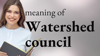 Understanding "Watershed Council": An English Language Learning Guide