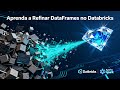 Aprenda a Refinar DataFrames no Databricks - Técnicas Essenciais para Análise de Dados!