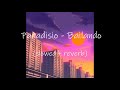 Paradisio Bailando Slowed Reverb 