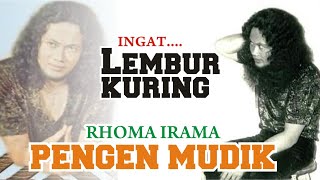 INGAT LEMBUR KURING RHOMA, JADI PENGEN MUDIK