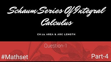 Schaum Series of Integral Calculas| Area & Arc length Ch:21 | Question:1 || Part-4