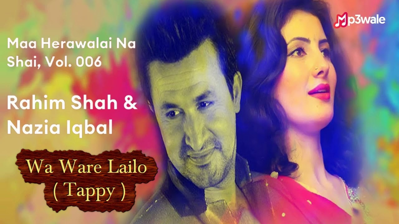 Wa Ware Lailo (Tappy) | Rahim Shah, Nazia Iqbal | Maa Herawalai Na Shai, Vol. 006 | Mp3wale HD Music