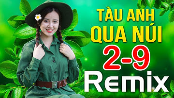 TÀU ANH QUA NÚI REMIX - Nhạc Đỏ 2-9 Remix | Nhạc Cách Mạng Mở Thật To Cho Ngày Quốc Khánh  Sôi Động