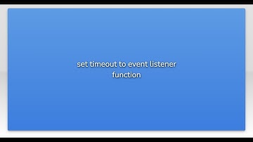 set timeout to event listener function