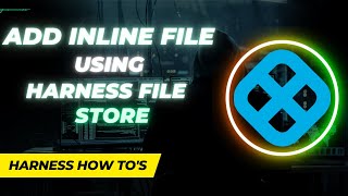 Add Inline Service Files Using Harness File Store
