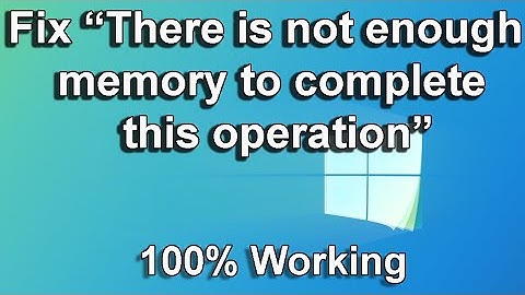 How To Fix there is not enough memory to complete this operation in windows 10