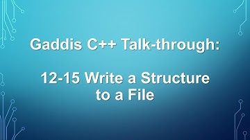 Gaddis C++ Talk-through: 12-15 Write Structue to a File