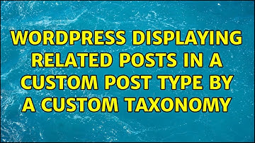 Wordpress: Displaying related posts in a custom post type by a custom taxonomy (2 Solutions!!)