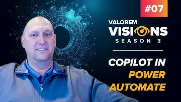 Copilot in Power Automate | Valorem Visions Season 3 | Episode 7