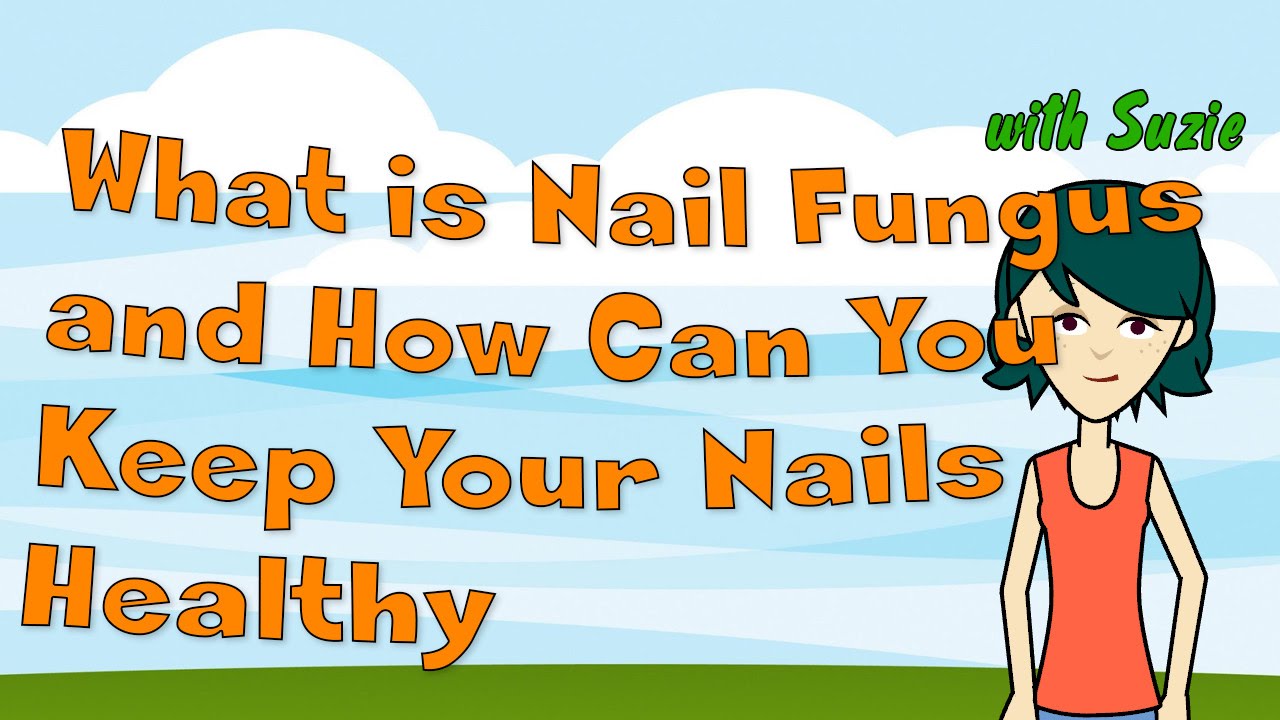 What is Nail Fungus and How Can You Keep Your Nails Healthy