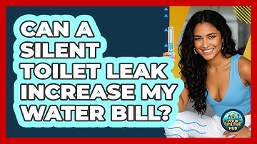Can a Silent Toilet Leak Increase My Water Bill?