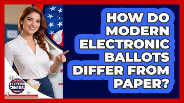 How Do Modern Electronic Ballots Differ From Paper? - Election Central Channel