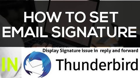 How to Make Email Signature in Thunderbird | Signature not Coming in Reply and Forward Email