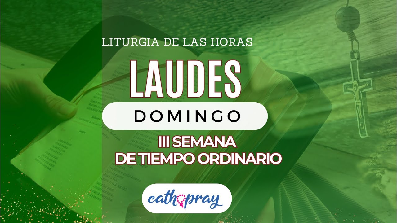 Oración de la mañana (Laudes), DOMINGO 21 DE ENERO 2024, III SEMANA DE
