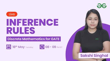 Inference Rules with Sakshi Singhal  | GeeksforGeeks GATE