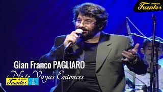 No Te Vayas Entonces - Gian Franco Pagliaro / Discos Fuentes chords
