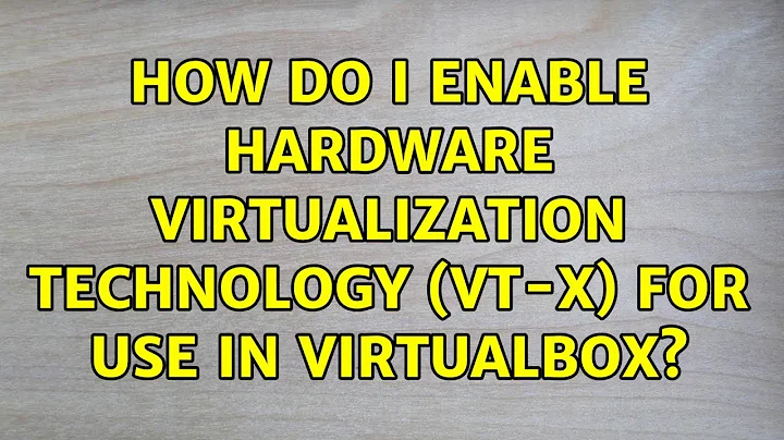 Ubuntu: How do I enable hardware virtualization technology (VT-x) for use in Virtualbox?