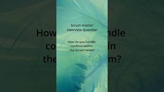 Scrum Master Interview Questions & Answers | Handle conflicts within Scrum team