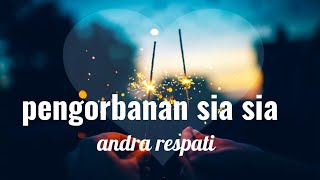 Andra Respati -pengorbanan sia sia ( lirik )