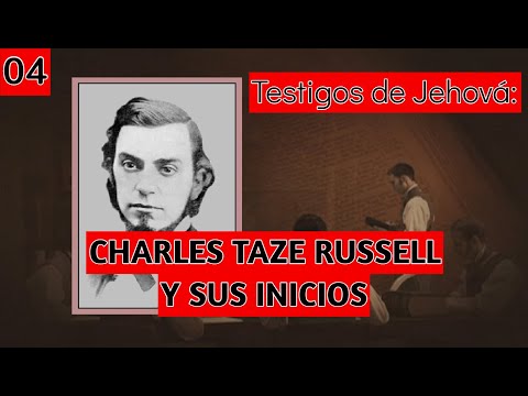 Blog 04 - Charles Taze Russell y sus Inicios