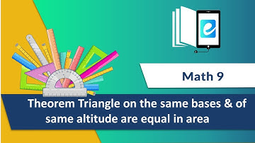 16.1.3 Theorem Triangle on the same bases & of same altitude are equal in area