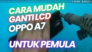 CARA GANTI LCD OPPO A7