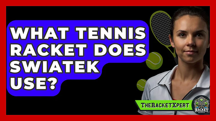 What Tennis Racket Does Swiatek Use? - The Racket Xpert