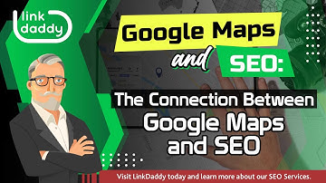 Google Maps and SEO - The Connection Between Google Maps and SEO