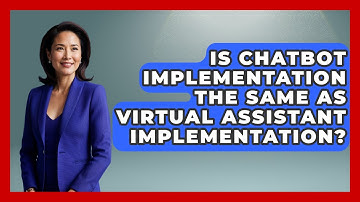 Is Chatbot Implementation The Same As Virtual Assistant Implementation? - Customer Support Coach