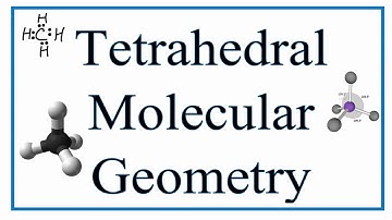 Tetrahedral Molecular Geometry and Bond Angles