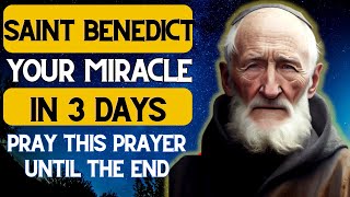 MIRACLE PRAYER TO SAINT BENEDICT FOR AN URGENT AND IMMEDIATE MIRACLE DO IT FOR 3 DAYS