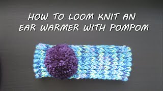 Loom knit an ear warmer with pompom