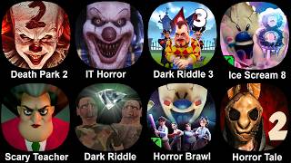 Death park 2, IT Horror Clown, Dark Riddle 3, Ice Scream 8, Scary Teacher, The Twins, Horror Brawl