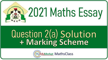 NECO 2021 Mathematics Essay Question 2(a) Solution and Marking Scheme  | MyEduMarket