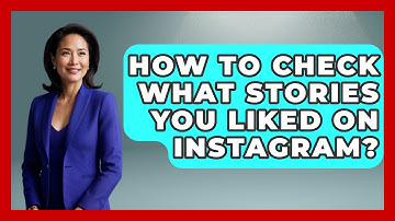 How To Check What Stories You Liked On Instagram? - Everyday-Networking