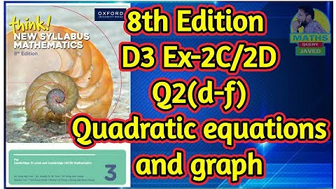 Q2(d,e,f) || Ex-2C/Ex-2D || D3-8th edition || Quadratic equations and graphs