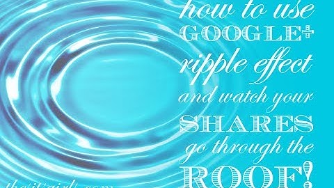 Get Traffic with this Google Plus Ripples Tutorial
