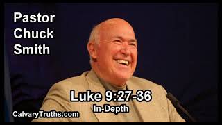 Luke 9:27-36 - In Depth - Pastor Chuck Smith - Bible Studies