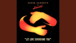 Let Love Surround You - Satin Jackets & Kimchii