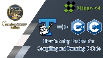 How to Setup TextPad for compiling and running C Code ( MinGW ) | Cambo Techno Online