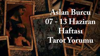 Aslan Burcu 07-13 Haziran Haftası Tarot Yorumu