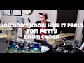 You dont know how it feels   tom petty  drum cover
