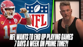 NFL Potentially Looking To Have Games 7 Nights A Week, Own Every Primetime Slot | Pat McAfee Reacts