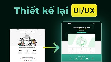 1. Review UI UX: Đánh giá và thiết kế lại (re-design) cơ bản