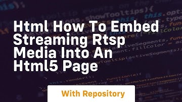Html how to embed streaming rtsp media into an html5 page