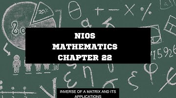 INVERSE OF A MATRIX AND ITS APPLICATIONS (MATHS CHAPTER 22)