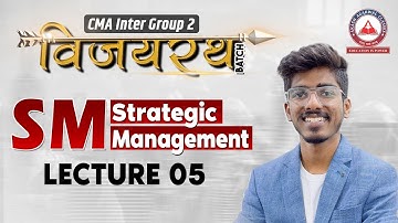 CMA Inter Vijayrath Batch: STRATEGIC MANAGEMENT Lecture 05 | June & Dec 2025