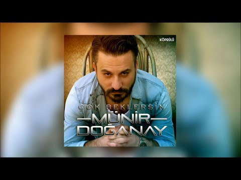 Münir Doğanay-İstemiyorum Seni Artık [Official Audio ©Köprülü Müzik]