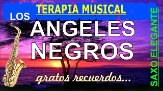 TERAPIA MUSICALLOS ANGELES NEGROSgratos recuerdosSAXO ELEGANTELIMA PERÚwhatssapp +51 965916061