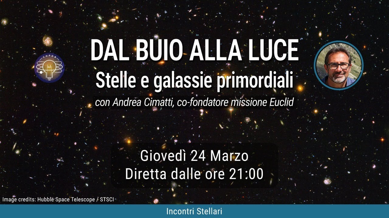 Incontri stellari: Andrea Cimatti - La prima luce dell'universo